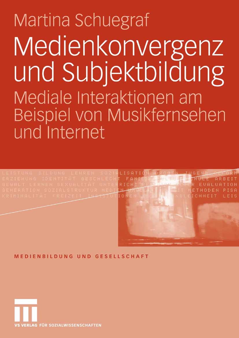 Titlebook: Medienkonvergenz und Subjektbildung; Mediale Interaktione Martina Schuegraf Book 2008 VS Verlag für Sozialwissenschaften | Springer Fachmed Titlebook: Medienkonvergenz und Subjektbildung; Mediale Interaktione Martina Schuegraf Book 2008 VS Verlag für Sozialwissenschaften | Springer Fachmed