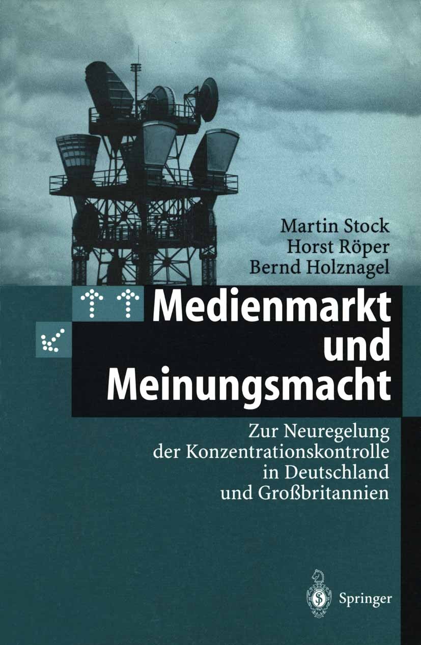 Titlebook: Medienmarkt und Meinungsmacht; Zur Neuregelung der Martin Stock,Horst Röper,Bernd Holznagel Book 1997 Springer-Verlag Berlin Heidelberg 19 Titlebook: Medienmarkt und Meinungsmacht; Zur Neuregelung der Martin Stock,Horst Röper,Bernd Holznagel Book 1997 Springer-Verlag Berlin Heidelberg 19