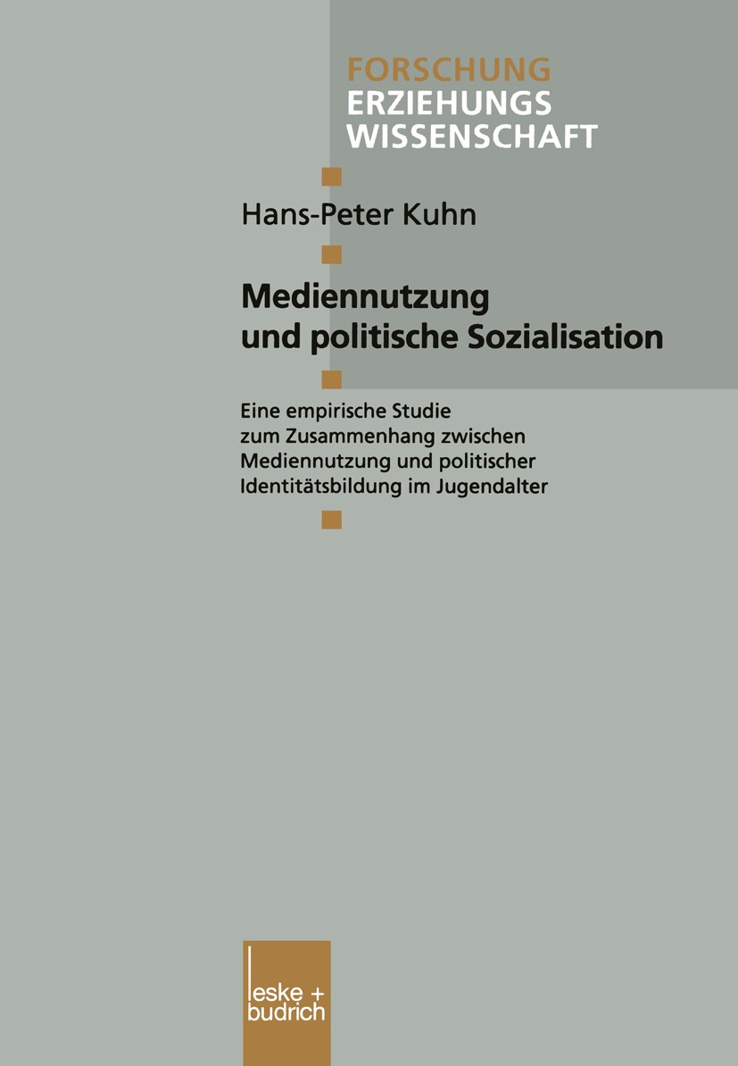 Titlebook: Mediennutzung und politische Sozialisation; Eine empirische Stud Hans-Peter Kuhn Book 2000 Springer Fachmedien Wiesbaden 2000 Familie.Ident Titlebook: Mediennutzung und politische Sozialisation; Eine empirische Stud Hans-Peter Kuhn Book 2000 Springer Fachmedien Wiesbaden 2000 Familie.Ident