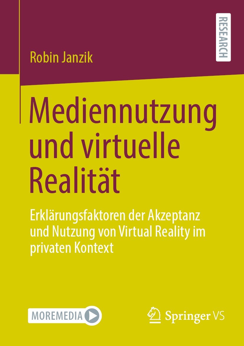 Titlebook: Mediennutzung und virtuelle Realität; Erklärungsfaktoren d Robin Janzik Book 2022 Der/die Herausgeber bzw. der/die Autor(en), exklusiv lize Titlebook: Mediennutzung und virtuelle Realität; Erklärungsfaktoren d Robin Janzik Book 2022 Der/die Herausgeber bzw. der/die Autor(en), exklusiv lize
