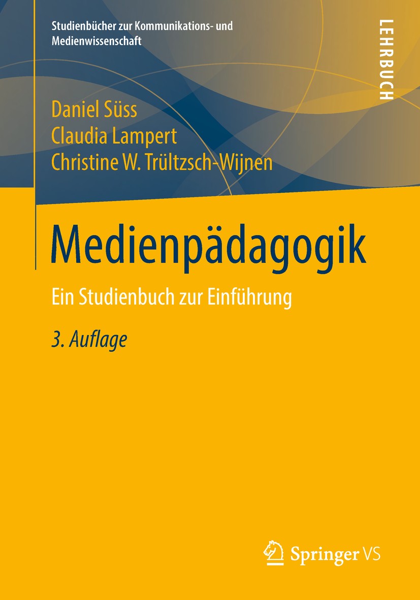Titlebook: Medienpädagogik; Ein Studienbuch zur Daniel Süss,Claudia Lampert,Christine W. Trültzsch Textbook 2018Latest edition Springer Fachmedien Wi Titlebook: Medienpädagogik; Ein Studienbuch zur Daniel Süss,Claudia Lampert,Christine W. Trültzsch Textbook 2018Latest edition Springer Fachmedien Wi