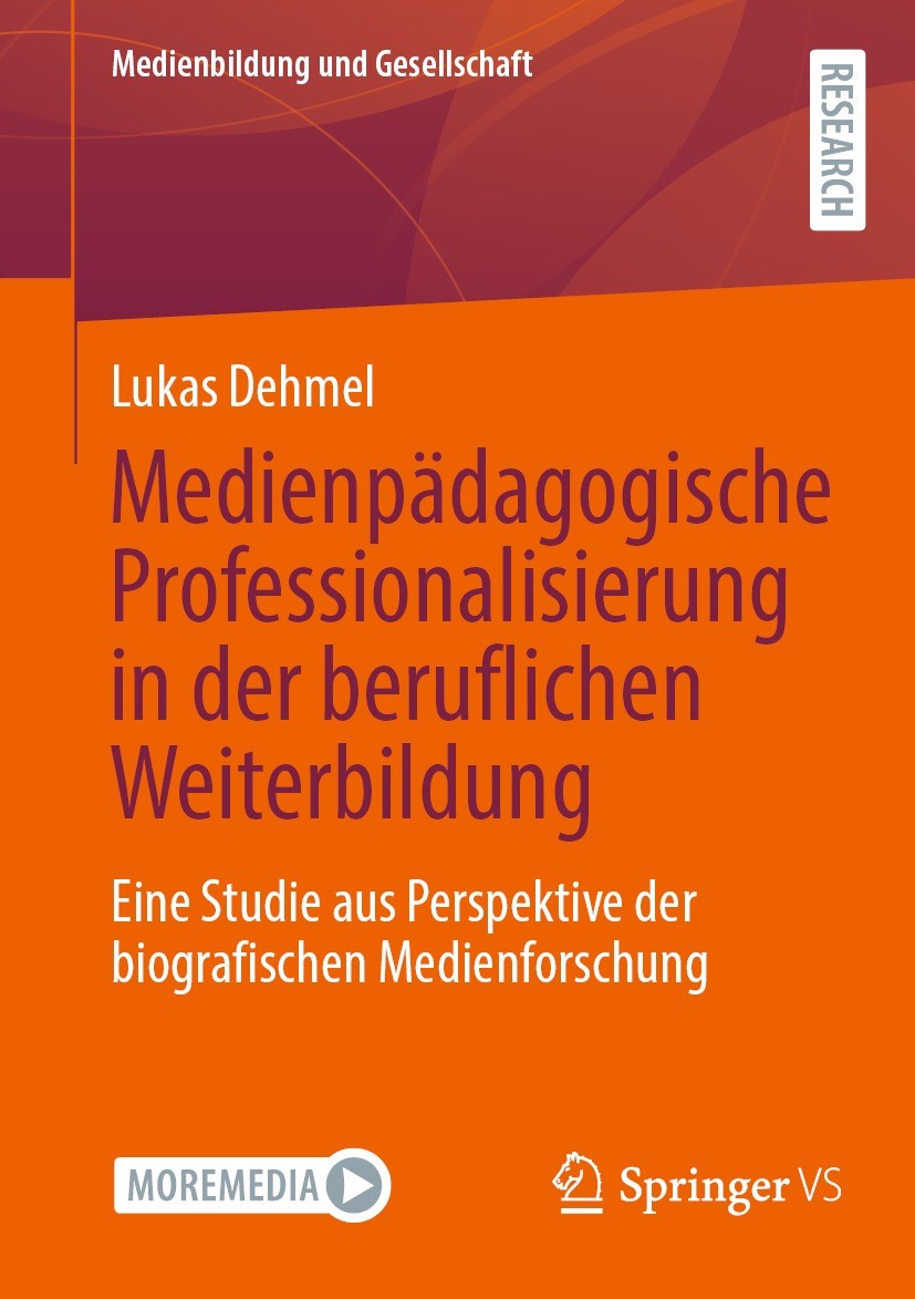 Titlebook: Medienpädagogische Professionalisierung in der beruflichen Weiterbildung; Eine Studie aus Pers Lukas Dehmel Book 2023 Der/die Herausgeber b Titlebook: Medienpädagogische Professionalisierung in der beruflichen Weiterbildung; Eine Studie aus Pers Lukas Dehmel Book 2023 Der/die Herausgeber b