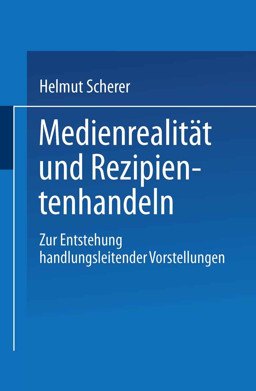 Titlebook: Medienrealität und Rezipientenhandeln; Zur Entstehung handl Helmut Scherer Textbook 1997 Springer Fachmedien Wiesbaden 1997 Enten.Entstehun Titlebook: Medienrealität und Rezipientenhandeln; Zur Entstehung handl Helmut Scherer Textbook 1997 Springer Fachmedien Wiesbaden 1997 Enten.Entstehun