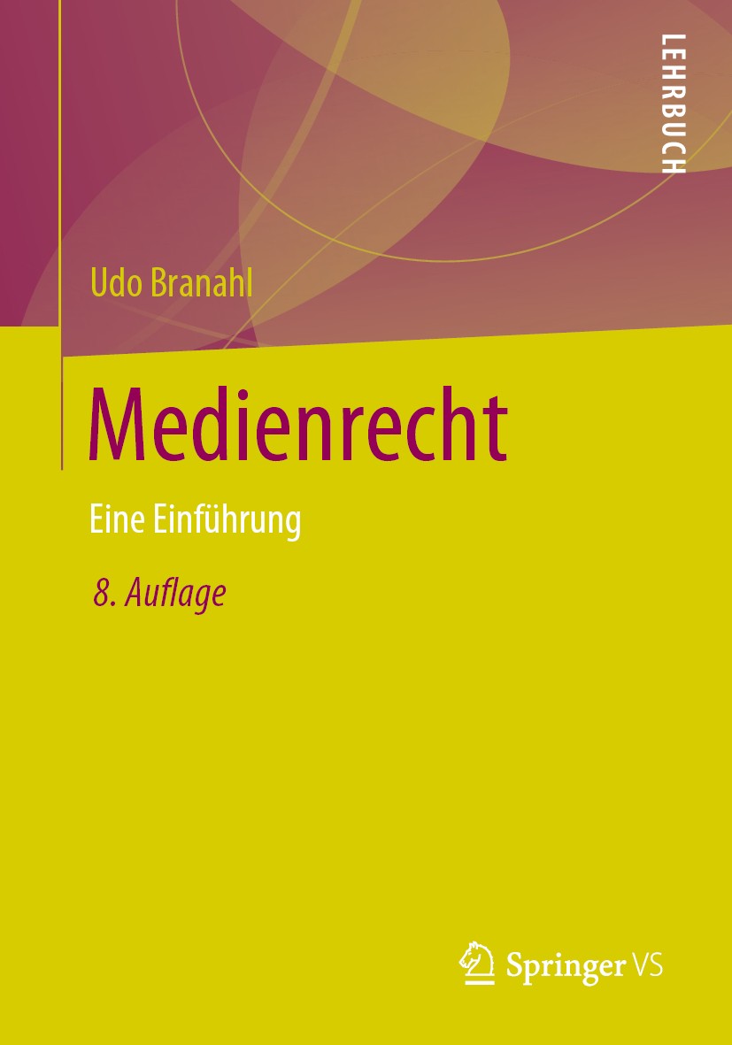 Titlebook: Medienrecht; Eine Einführung Udo Branahl Textbook 2019Latest edition Springer Fachmedien Wiesbaden GmbH, ein Teil von Springer Nature 2019 Titlebook: Medienrecht; Eine Einführung Udo Branahl Textbook 2019Latest edition Springer Fachmedien Wiesbaden GmbH, ein Teil von Springer Nature 2019