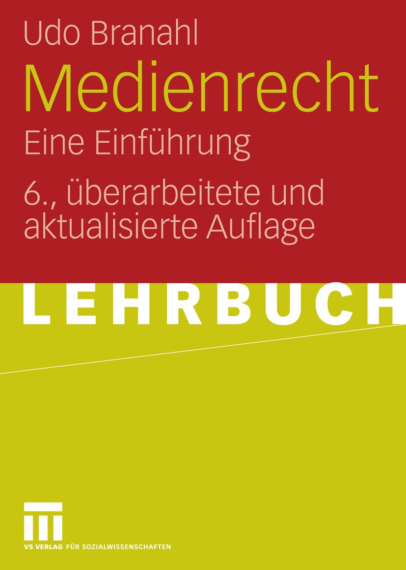 Titlebook: Medienrecht; Eine Einführung Udo Branahl Textbook 20096th edition VS Verlag für Sozialwissenschaften | Springer Fachmedien Wiesbaden GmbH, Titlebook: Medienrecht; Eine Einführung Udo Branahl Textbook 20096th edition VS Verlag für Sozialwissenschaften | Springer Fachmedien Wiesbaden GmbH,
