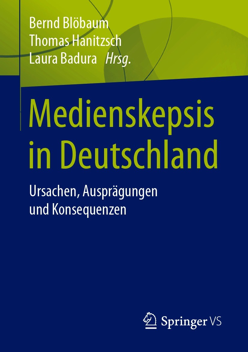 Titlebook: Medienskepsis in Deutschland; Ursachen, Ausprägung Bernd Blöbaum,Thomas Hanitzsch,Laura Badura Book 2020 Der/die Herausgeber bzw. der/die A Titlebook: Medienskepsis in Deutschland; Ursachen, Ausprägung Bernd Blöbaum,Thomas Hanitzsch,Laura Badura Book 2020 Der/die Herausgeber bzw. der/die A