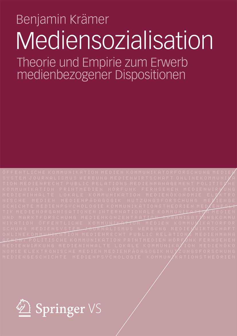 Titlebook: Mediensozialisation; Theorie und Empirie Benjamin Krämer Book 2013 Springer Fachmedien Wiesbaden 2013 Befragung.Mediennutzung.Mediensozial Titlebook: Mediensozialisation; Theorie und Empirie Benjamin Krämer Book 2013 Springer Fachmedien Wiesbaden 2013 Befragung.Mediennutzung.Mediensozial