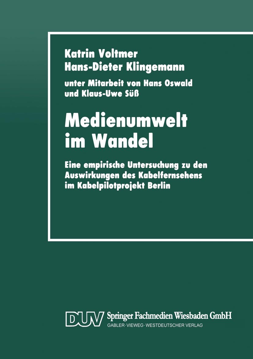 Titlebook: Medienumwelt im Wandel; Eine empirische Unte Katrin Voltmer,Hans-Dieter Klingemann,Hans Oswald, Book 1993 Springer Fachmedien Wiesbaden 199 Titlebook: Medienumwelt im Wandel; Eine empirische Unte Katrin Voltmer,Hans-Dieter Klingemann,Hans Oswald, Book 1993 Springer Fachmedien Wiesbaden 199