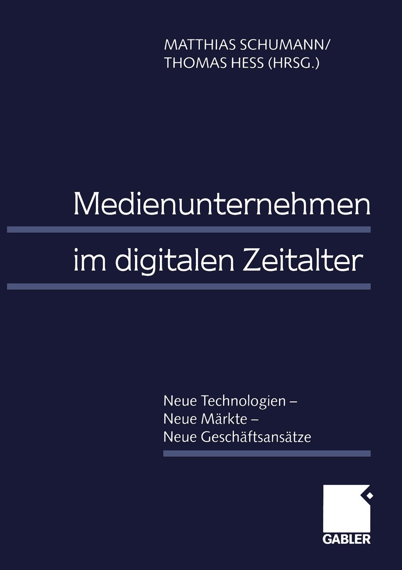 Titlebook: Medienunternehmen im digitalen Zeitalter; Neue Technologien — Matthias Schumann (Direktor),Thomas Hess (Arbeitsg Book 1999 Betriebswirtsch Titlebook: Medienunternehmen im digitalen Zeitalter; Neue Technologien — Matthias Schumann (Direktor),Thomas Hess (Arbeitsg Book 1999 Betriebswirtsch