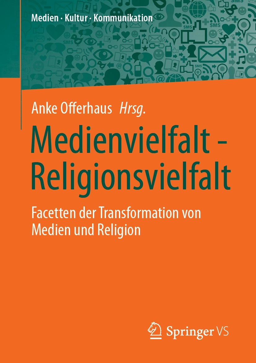 Titlebook: Medienvielfalt - Religionsvielfalt; Facetten der Transfo Anke Offerhaus Book 2023 Der/die Herausgeber bzw. der/die Autor(en) 2023 Mediatisi Titlebook: Medienvielfalt - Religionsvielfalt; Facetten der Transfo Anke Offerhaus Book 2023 Der/die Herausgeber bzw. der/die Autor(en) 2023 Mediatisi