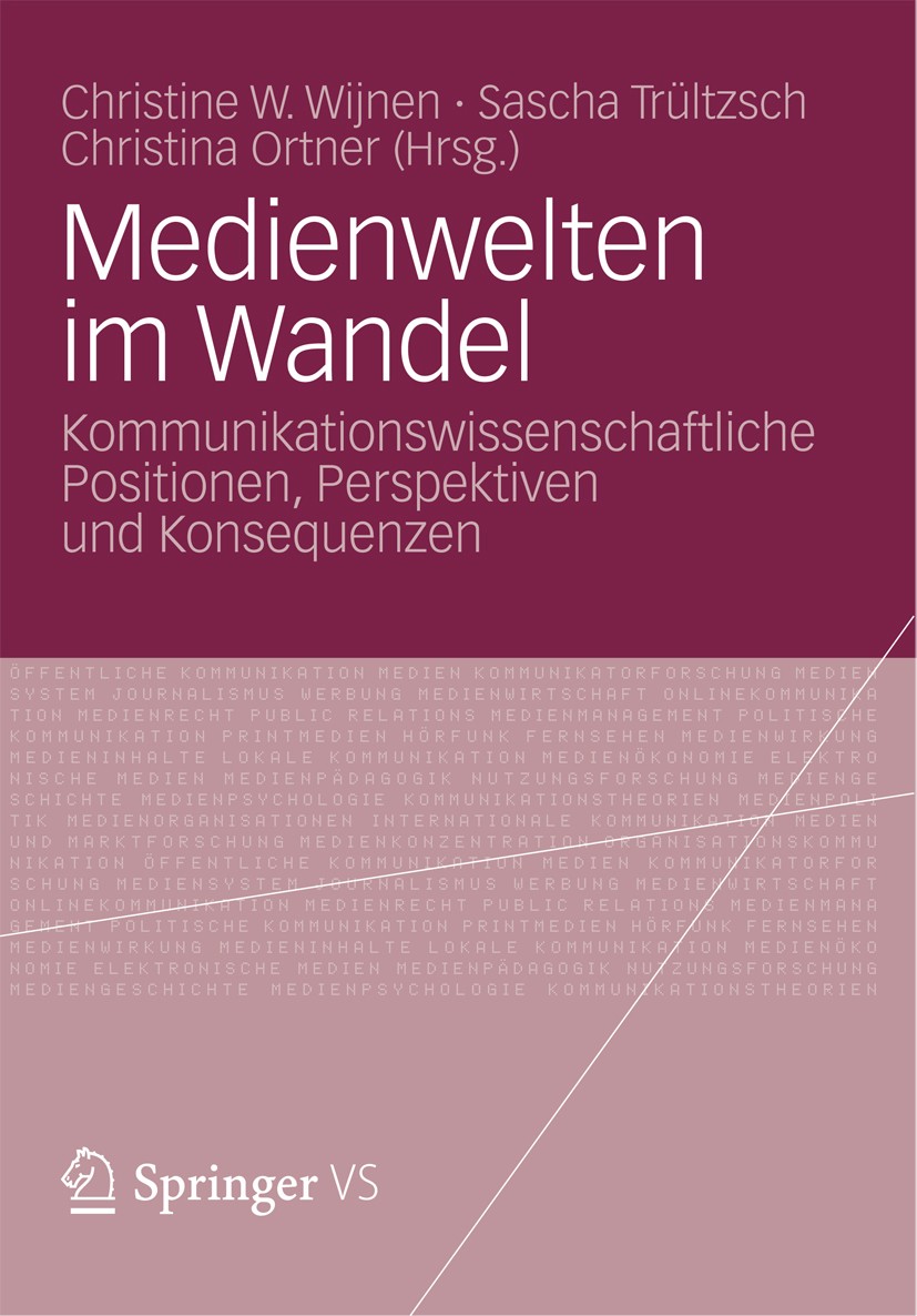 Titlebook: Medienwelten im Wandel; Kommunikationswissen Christine W. Wijnen,Sascha Trültzsch,Christina Ort Book 2013 Springer Fachmedien Wiesbaden Gmb Titlebook: Medienwelten im Wandel; Kommunikationswissen Christine W. Wijnen,Sascha Trültzsch,Christina Ort Book 2013 Springer Fachmedien Wiesbaden Gmb