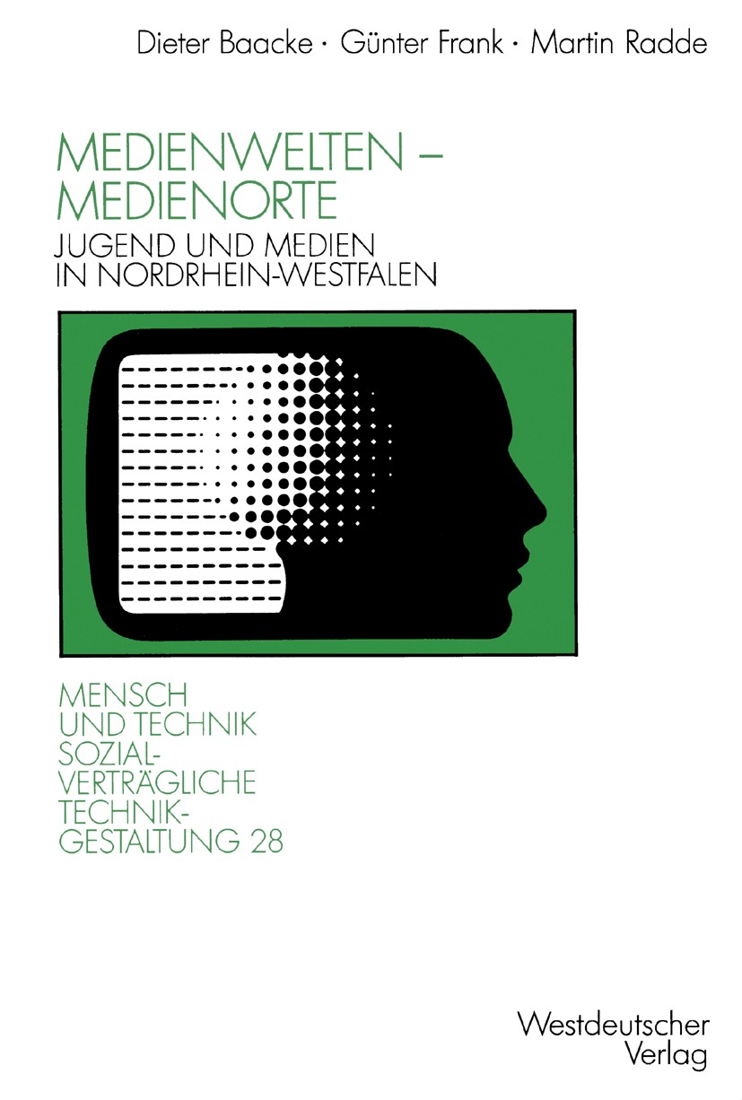 Titlebook: Medienwelten — Medienorte; Jugend und Medien in Dieter Baacke,Günter Frank,Martin Radde Book 1991 Springer Fachmedien Wiesbaden 1991 Comput Titlebook: Medienwelten — Medienorte; Jugend und Medien in Dieter Baacke,Günter Frank,Martin Radde Book 1991 Springer Fachmedien Wiesbaden 1991 Comput