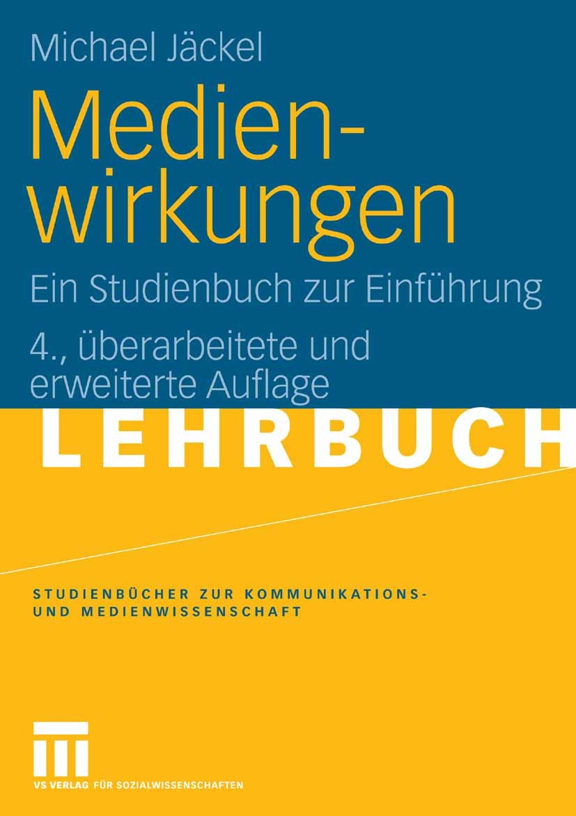 Titlebook: Medienwirkungen; Ein Studienbuch zur Michael Jäckel Textbook 20084th edition VS Verlag für Sozialwissenschaften | Springer Fachmedien Wies Titlebook: Medienwirkungen; Ein Studienbuch zur Michael Jäckel Textbook 20084th edition VS Verlag für Sozialwissenschaften | Springer Fachmedien Wies