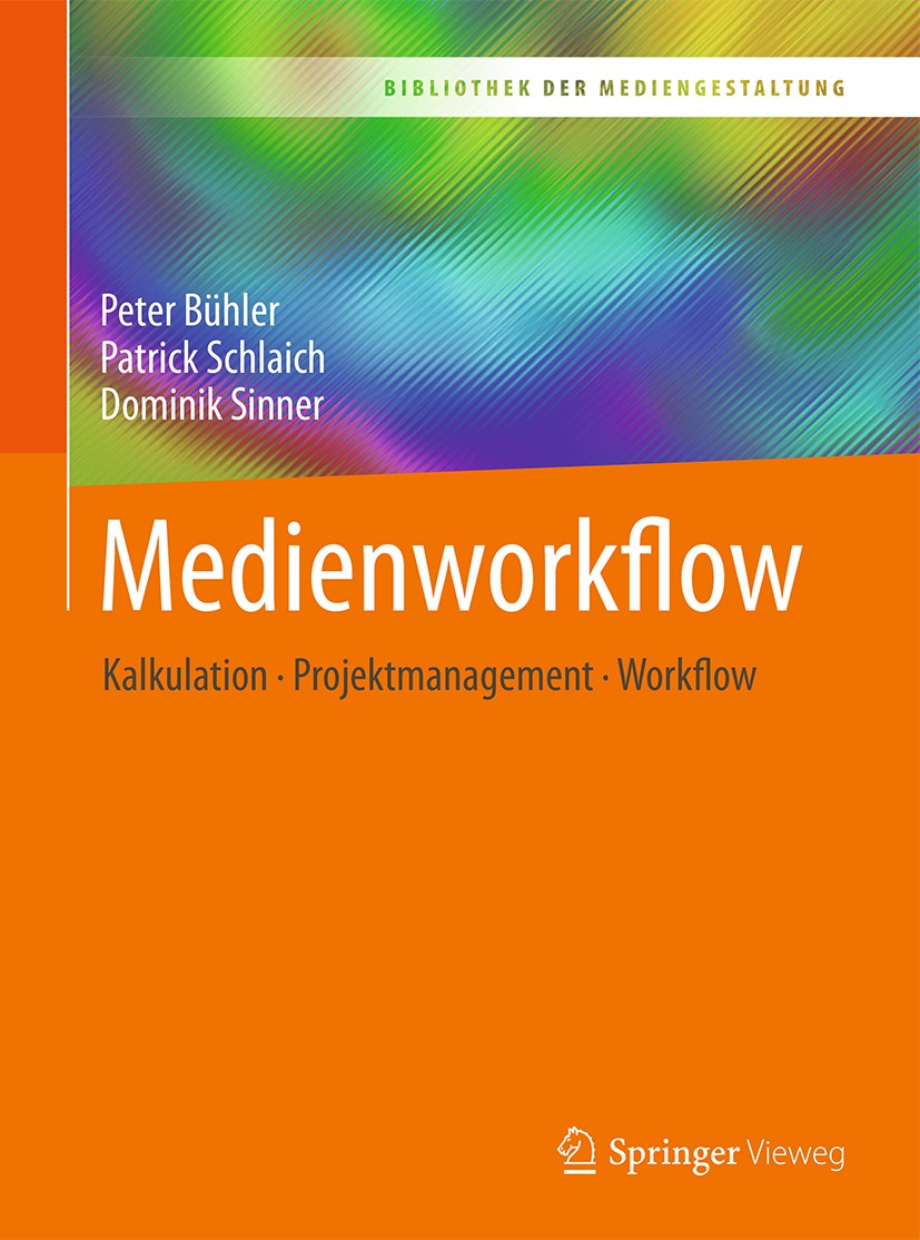 Titlebook: Medienworkflow; Kalkulation – Projek Peter Bühler,Patrick Schlaich,Dominik Sinner Textbook 2018 Springer-Verlag GmbH Deutschland, ein Teil Titlebook: Medienworkflow; Kalkulation – Projek Peter Bühler,Patrick Schlaich,Dominik Sinner Textbook 2018 Springer-Verlag GmbH Deutschland, ein Teil