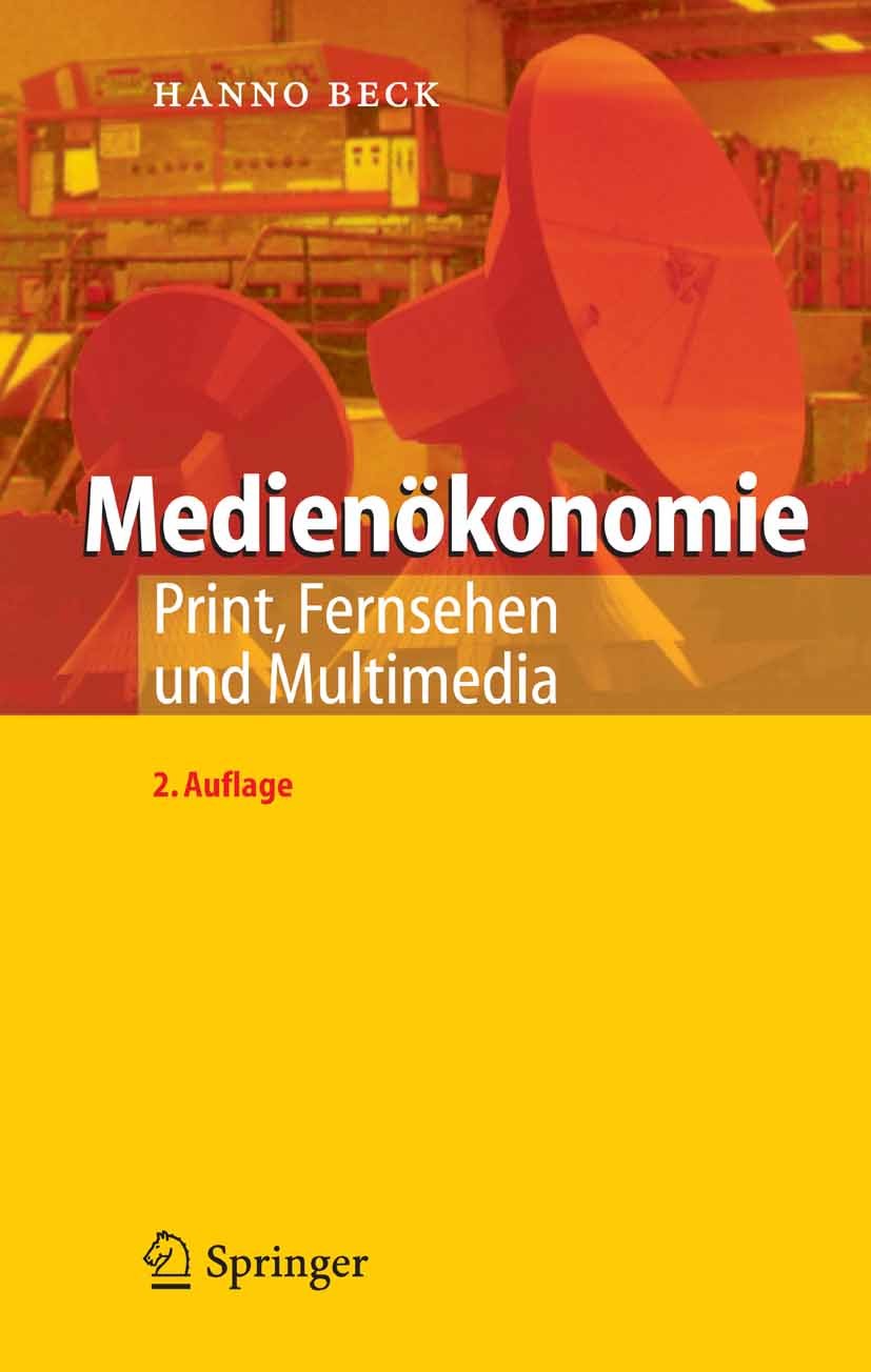 Titlebook: Medienökonomie; Print, Fernsehen und Hanno Beck Book 20052nd edition Springer-Verlag Berlin Heidelberg 2005 Internet.Medien.Medienbranche.M Titlebook: Medienökonomie; Print, Fernsehen und Hanno Beck Book 20052nd edition Springer-Verlag Berlin Heidelberg 2005 Internet.Medien.Medienbranche.M
