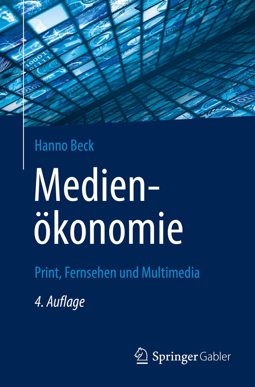 Titlebook: Medienökonomie; Print, Fernsehen und Hanno Beck Book 2022Latest edition Der/die Herausgeber bzw. der/die Autor(en), exklusiv lizenziert an Titlebook: Medienökonomie; Print, Fernsehen und Hanno Beck Book 2022Latest edition Der/die Herausgeber bzw. der/die Autor(en), exklusiv lizenziert an