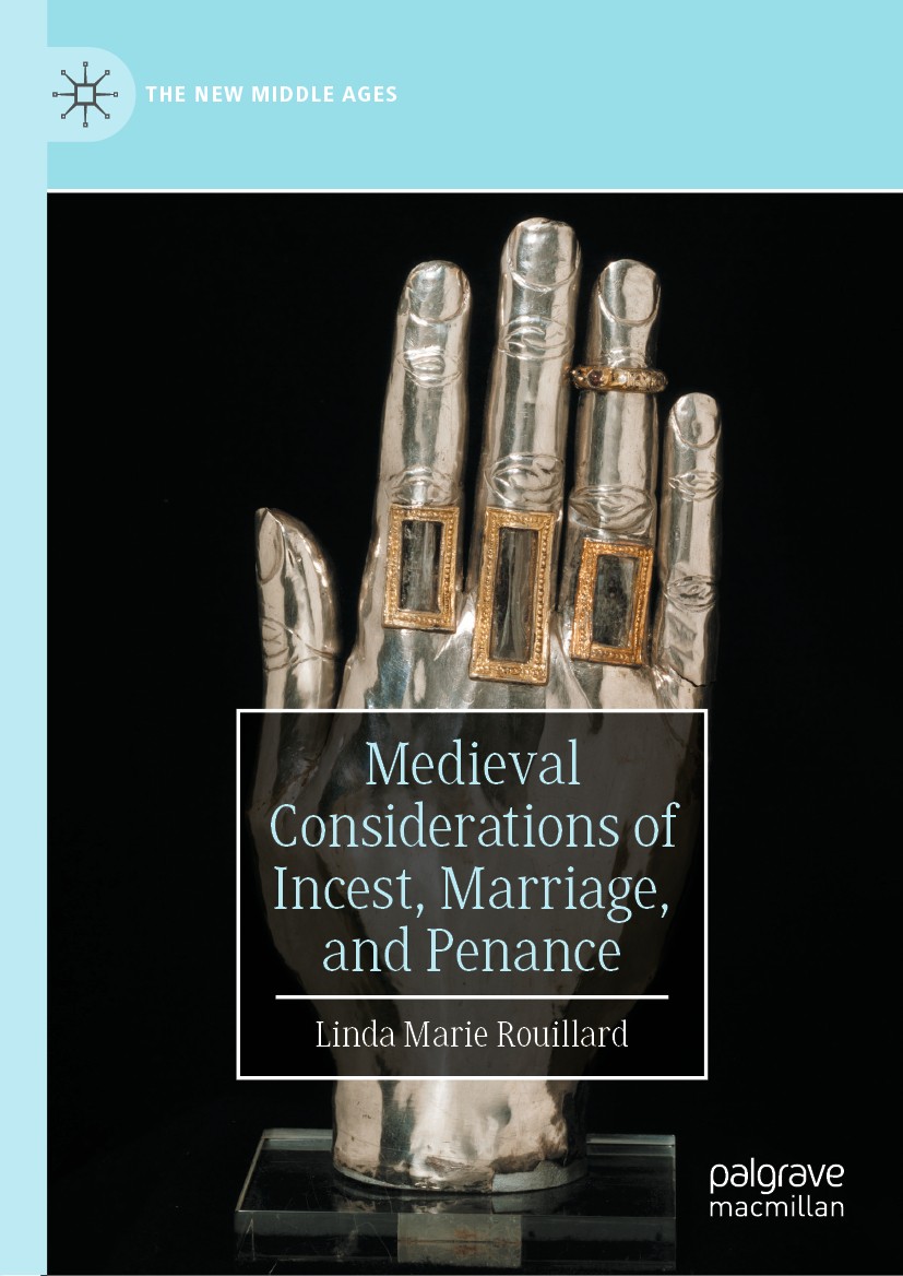 Titlebook: Medieval Considerations of Incest, Marriage, and Penance; Linda Marie Rouillard Book 2020 The Editor(s) (if applicable) and The Author(s), Titlebook: Medieval Considerations of Incest, Marriage, and Penance; Linda Marie Rouillard Book 2020 The Editor(s) (if applicable) and The Author(s),