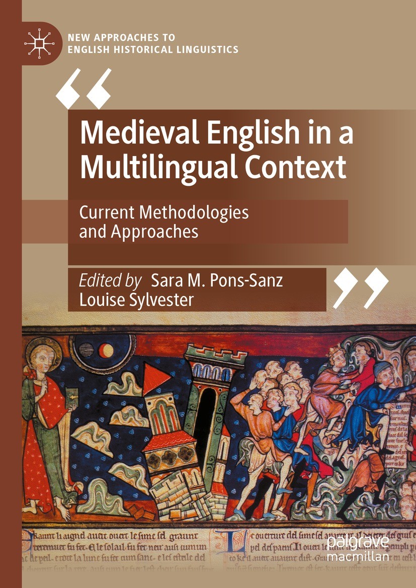 Titlebook: Medieval English in a Multilingual Context; Current Methodologie Sara M. Pons-Sanz,Louise Sylvester Book 2023 The Editor(s) (if applicable) Titlebook: Medieval English in a Multilingual Context; Current Methodologie Sara M. Pons-Sanz,Louise Sylvester Book 2023 The Editor(s) (if applicable)