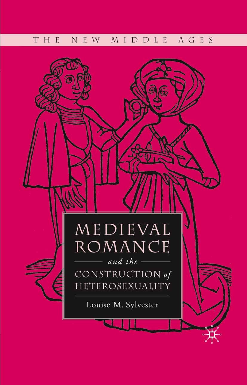 Titlebook: Medieval Romance and the Construction of Heterosexuality; Louise M. Sylvester Book 2008 Louise M. Sylvester 2008 construction.dynamics.ero Titlebook: Medieval Romance and the Construction of Heterosexuality; Louise M. Sylvester Book 2008 Louise M. Sylvester 2008 construction.dynamics.ero