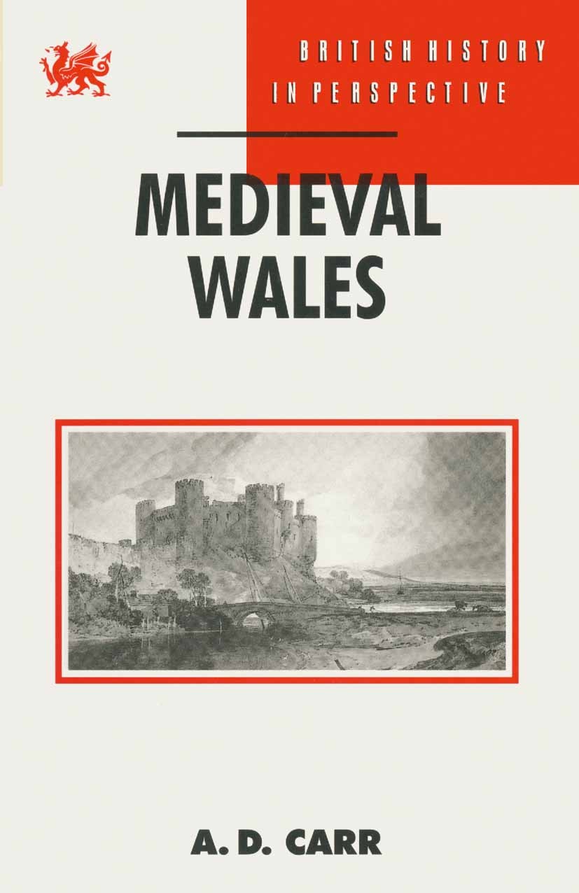 Titlebook: Medieval Wales; A. D. Carr Textbook 1995Latest edition A. D. Carr 1995 Black Death.England.Europe.history.nation.reformation.Renaissance.s Titlebook: Medieval Wales; A. D. Carr Textbook 1995Latest edition A. D. Carr 1995 Black Death.England.Europe.history.nation.reformation.Renaissance.s