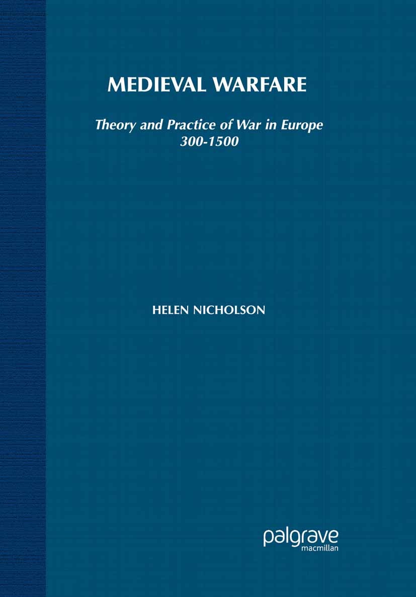 Titlebook: Medieval Warfare; Theory and Practice Helen Nicholson Textbook 2004Latest edition The Editor(s) (if applicable) and The Author(s) 2004 Bui Titlebook: Medieval Warfare; Theory and Practice Helen Nicholson Textbook 2004Latest edition The Editor(s) (if applicable) and The Author(s) 2004 Bui
