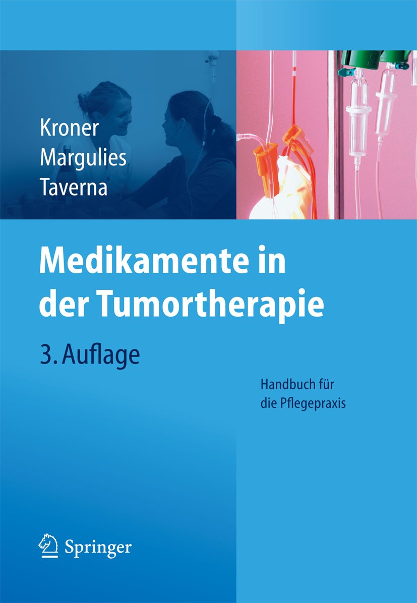 Titlebook: Medikamente in der Tumortherapie; Handbuch für die Pfl Thomas Kroner,Anita Margulies,Christian Taverna Book 20123rd edition Springer-Verlag Titlebook: Medikamente in der Tumortherapie; Handbuch für die Pfl Thomas Kroner,Anita Margulies,Christian Taverna Book 20123rd edition Springer-Verlag