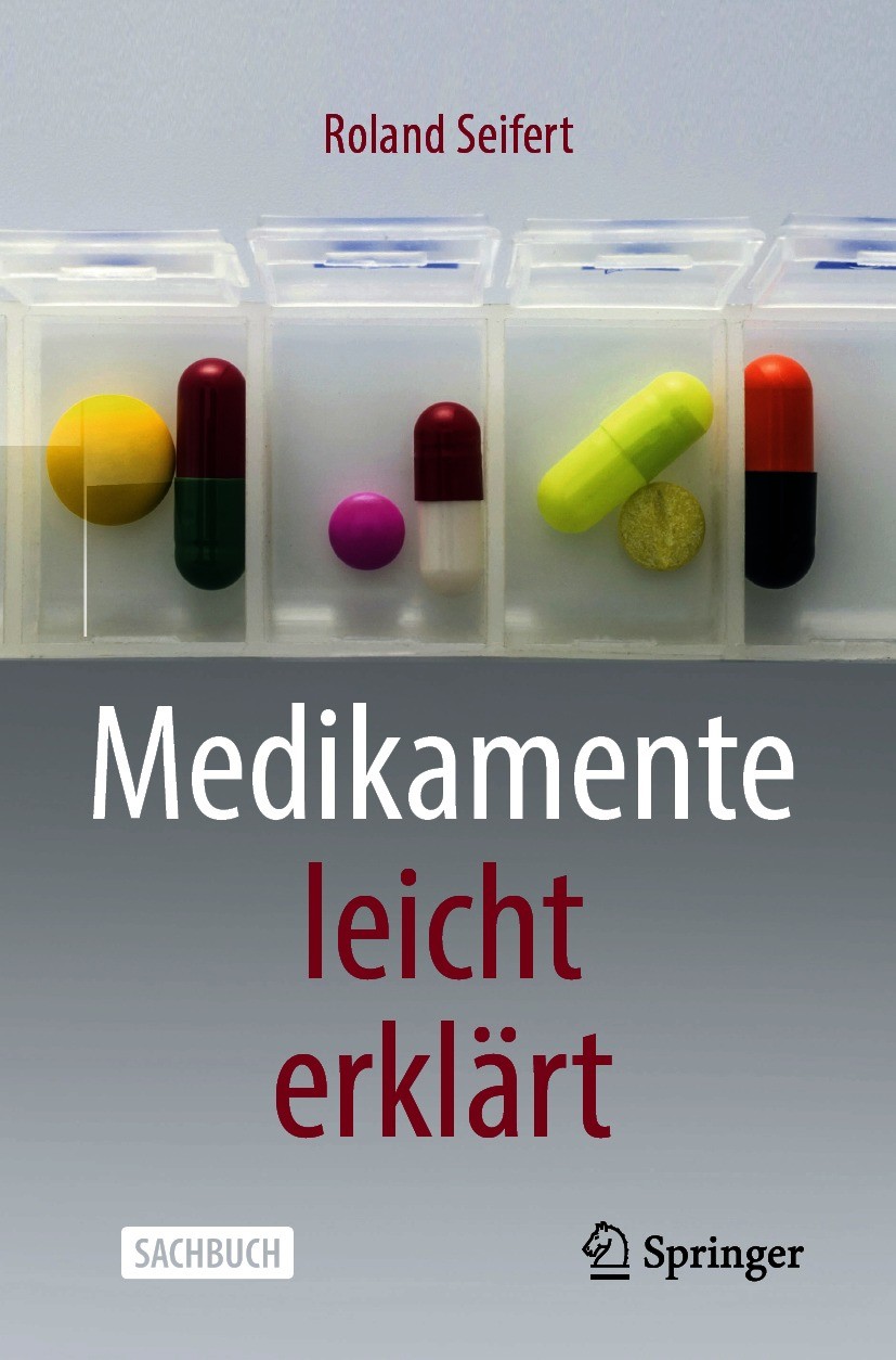 Titlebook: Medikamente leicht erklärt; Roland Seifert Book 2021 Springer-Verlag GmbH Deutschland, ein Teil von Springer Nature 2021 Arzneimittel.Arzn Titlebook: Medikamente leicht erklärt; Roland Seifert Book 2021 Springer-Verlag GmbH Deutschland, ein Teil von Springer Nature 2021 Arzneimittel.Arzn