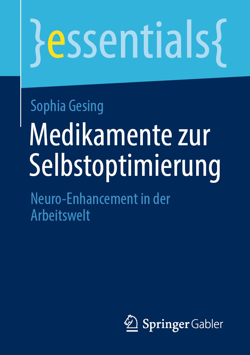 Titlebook: Medikamente zur Selbstoptimierung; Neuro-Enhancement in Sophia Gesing Book 2020 Der/die Herausgeber bzw. der/die Autor(en), exklusiv lizenz Titlebook: Medikamente zur Selbstoptimierung; Neuro-Enhancement in Sophia Gesing Book 2020 Der/die Herausgeber bzw. der/die Autor(en), exklusiv lizenz