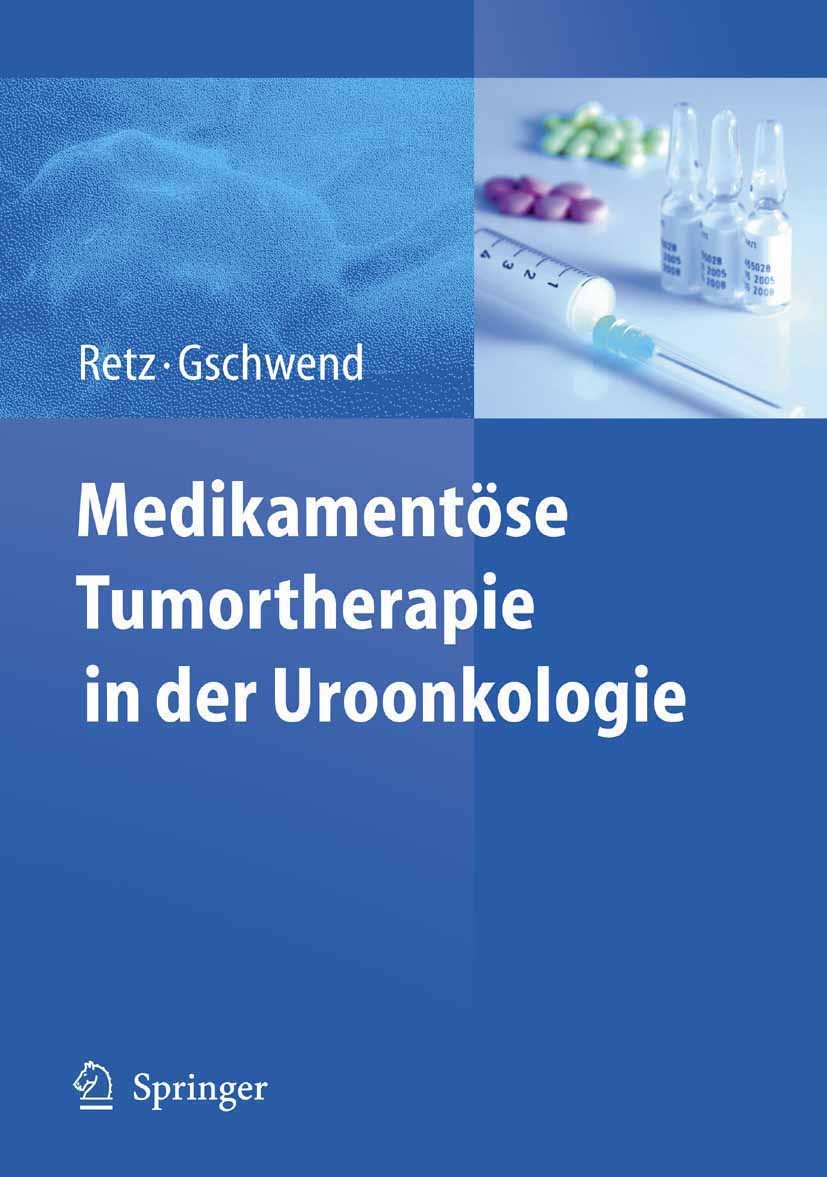 Titlebook: Medikamentöse Tumortherapie in der Uroonkologie; Margitta Retz,Jürgen Gschwend Book 20091st edition Springer-Verlag Berlin Heidelberg 2009 Titlebook: Medikamentöse Tumortherapie in der Uroonkologie; Margitta Retz,Jürgen Gschwend Book 20091st edition Springer-Verlag Berlin Heidelberg 2009