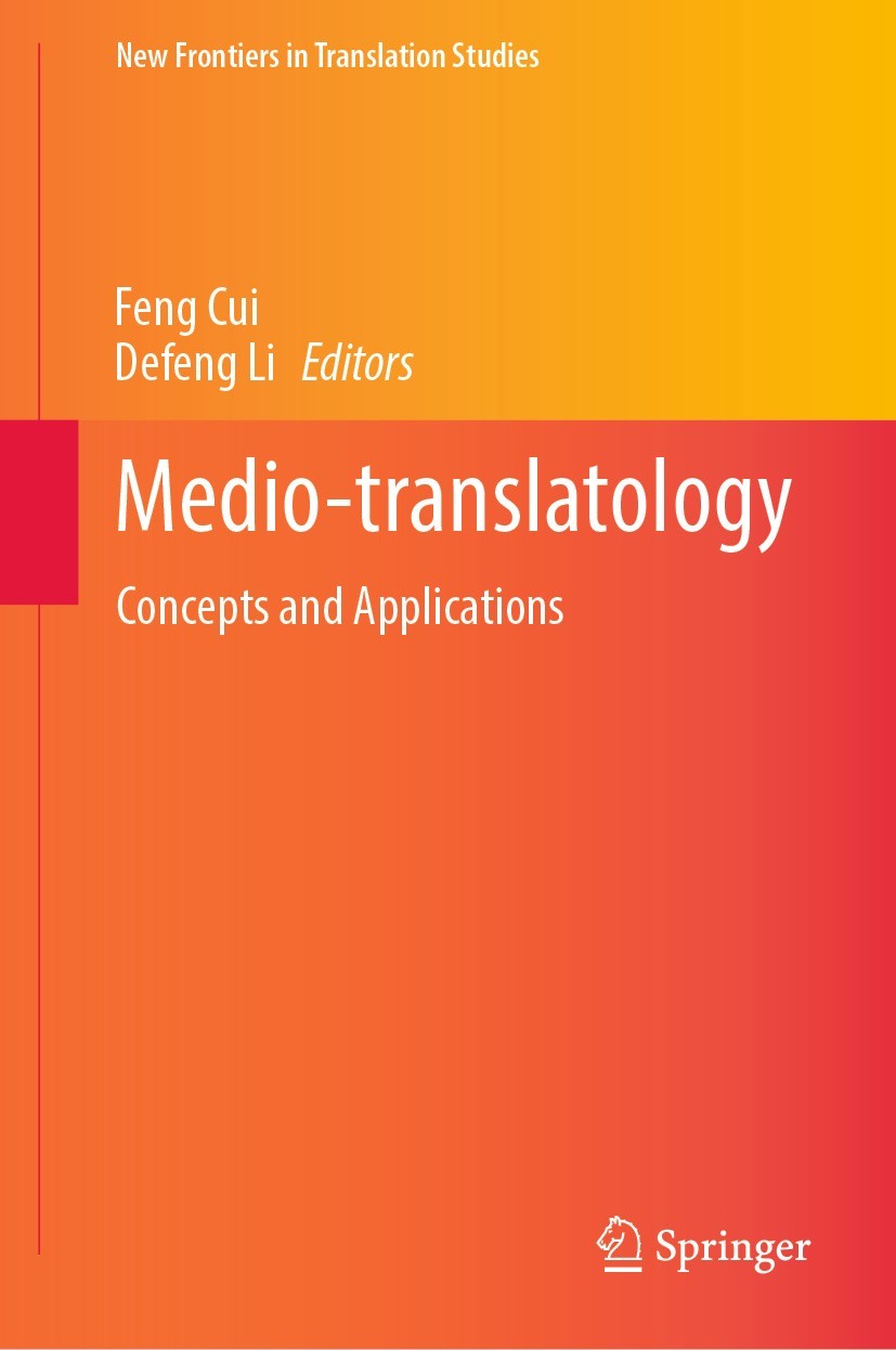 Titlebook: Medio-translatology; Concepts and Applica Feng Cui,Defeng Li Book 2022 The Editor(s) (if applicable) and The Author(s), under exclusive lic Titlebook: Medio-translatology; Concepts and Applica Feng Cui,Defeng Li Book 2022 The Editor(s) (if applicable) and The Author(s), under exclusive lic
