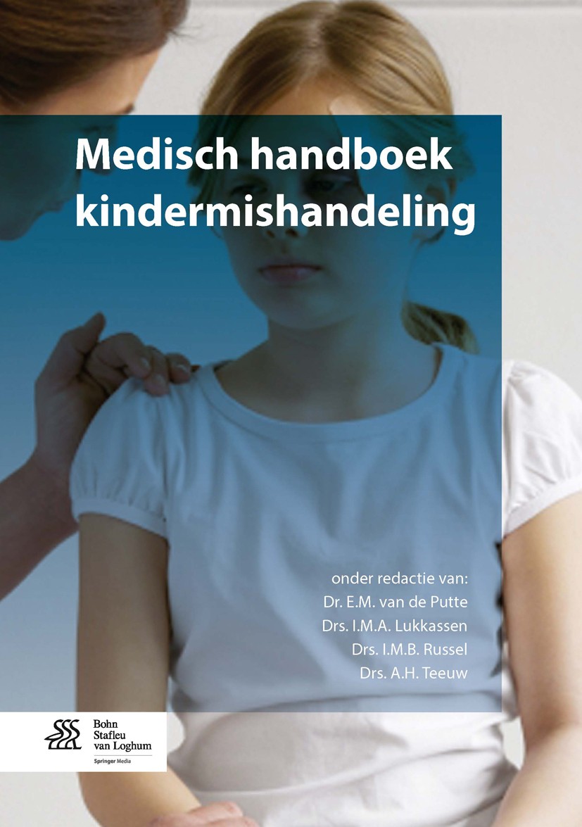 Titlebook: Medisch handboek kindermishandeling; E.M. van de Putte,I.M.A. Lukkassen,A.H. Teeuw Book 20131st edition Bohn Stafleu van Loghum 2013 hulp Titlebook: Medisch handboek kindermishandeling; E.M. van de Putte,I.M.A. Lukkassen,A.H. Teeuw Book 20131st edition Bohn Stafleu van Loghum 2013 hulp