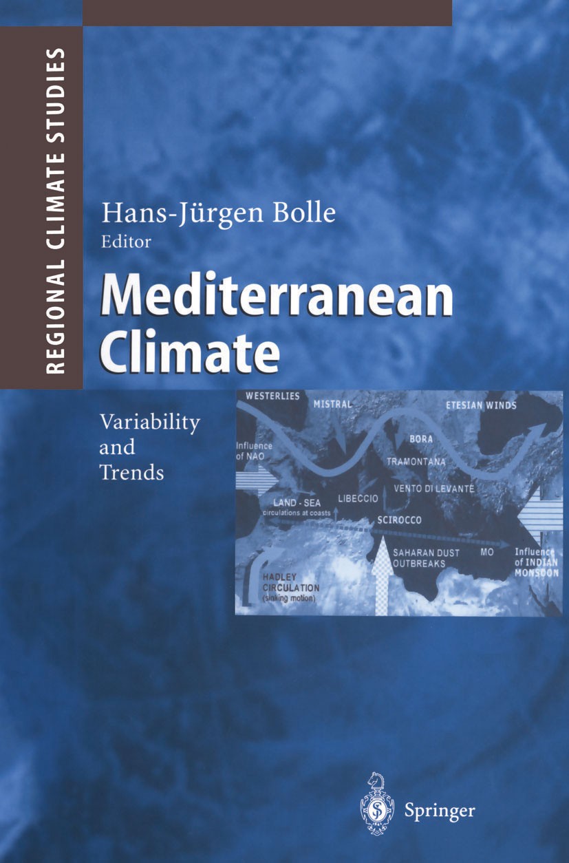 Titlebook: Mediterranean Climate; Variability and Tren Hans-Jürgen Bolle Book 2003 Springer-Verlag Berlin Heidelberg 2003 Aerosol.Atmospheric circulat Titlebook: Mediterranean Climate; Variability and Tren Hans-Jürgen Bolle Book 2003 Springer-Verlag Berlin Heidelberg 2003 Aerosol.Atmospheric circulat