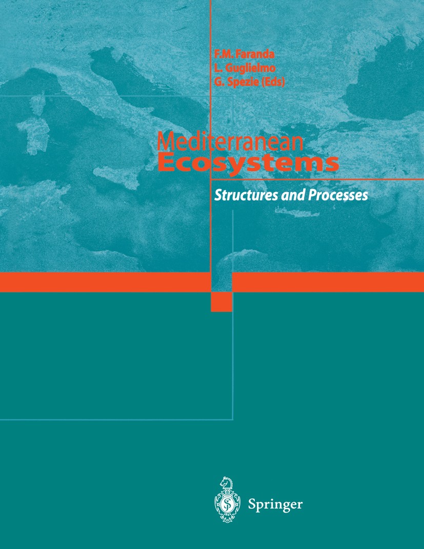 Titlebook: Mediterranean Ecosystems; Structures and Proce Francesco Maria Faranda,Letterio Guglielmo,GianCar Book 2001 Springer-Verlag Italia 2001 Bio Titlebook: Mediterranean Ecosystems; Structures and Proce Francesco Maria Faranda,Letterio Guglielmo,GianCar Book 2001 Springer-Verlag Italia 2001 Bio