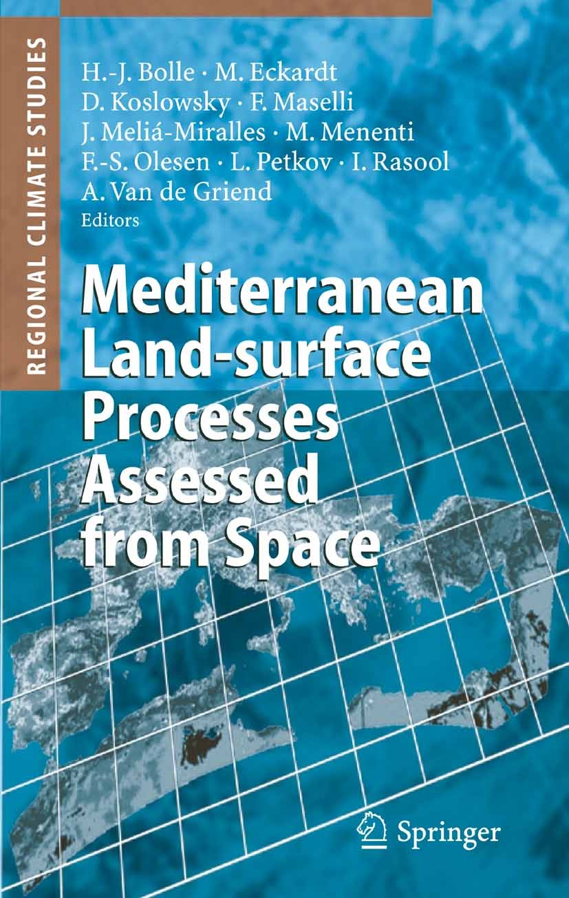 Titlebook: Mediterranean Land-surface Processes Assessed from Space; Hans-Jürgen Bolle (Dr., Prof.a.D.),Matthias Eckard Book 2006 Springer-Verlag Ber Titlebook: Mediterranean Land-surface Processes Assessed from Space; Hans-Jürgen Bolle (Dr., Prof.a.D.),Matthias Eckard Book 2006 Springer-Verlag Ber