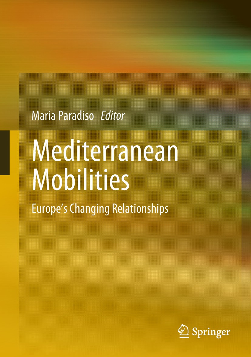 Titlebook: Mediterranean Mobilities; Europe‘s Changing Re Maria Paradiso Book 2019 Springer International Publishing AG, part of Springer Nature 2019 Titlebook: Mediterranean Mobilities; Europe‘s Changing Re Maria Paradiso Book 2019 Springer International Publishing AG, part of Springer Nature 2019