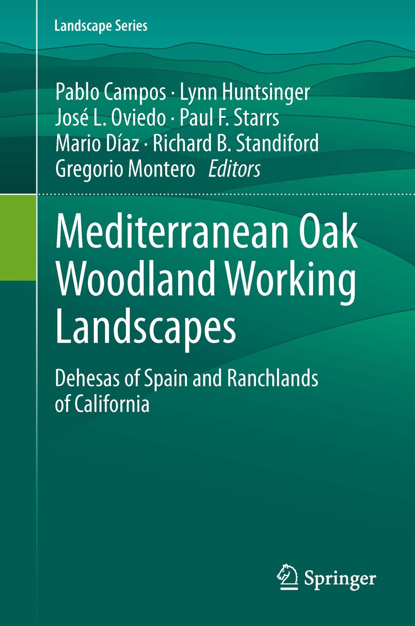 Titlebook: Mediterranean Oak Woodland Working Landscapes; Dehesas of Spain and Pablo Campos,Lynn Huntsinger,Gregorio Montero Book 2013 Springer Scienc Titlebook: Mediterranean Oak Woodland Working Landscapes; Dehesas of Spain and Pablo Campos,Lynn Huntsinger,Gregorio Montero Book 2013 Springer Scienc