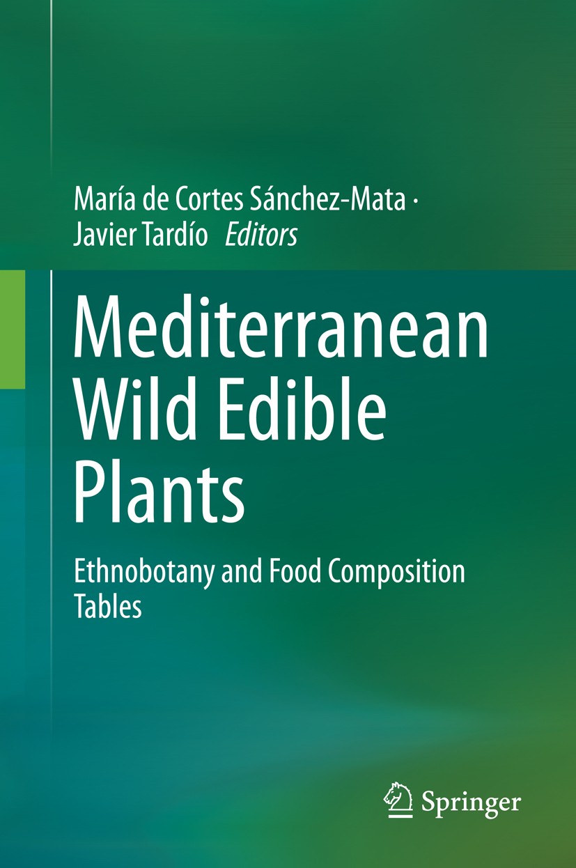 Titlebook: Mediterranean Wild Edible Plants; Ethnobotany and Food María de Cortes Sánchez-Mata,Javier Tardío Book 2016 Springer Science+Business Media Titlebook: Mediterranean Wild Edible Plants; Ethnobotany and Food María de Cortes Sánchez-Mata,Javier Tardío Book 2016 Springer Science+Business Media