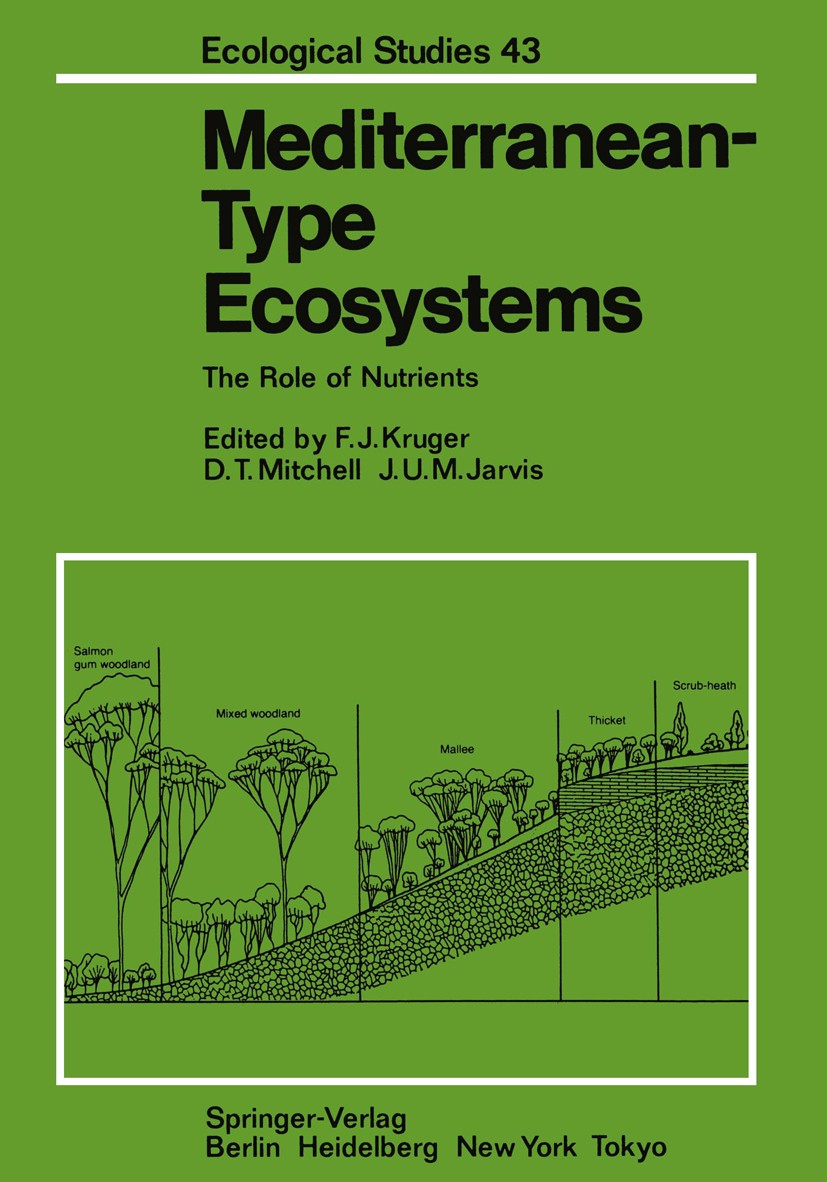 Titlebook: Mediterranean-Type Ecosystems; The Role of Nutrient Frederick J. Kruger,Derek T. Mitchell,Jennifer U. Conference proceedings 1983 Springer Titlebook: Mediterranean-Type Ecosystems; The Role of Nutrient Frederick J. Kruger,Derek T. Mitchell,Jennifer U. Conference proceedings 1983 Springer