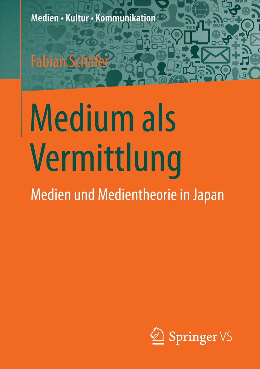 Titlebook: Medium als Vermittlung; Medien und Medienthe Fabian Schäfer Book 2017 Springer Fachmedien Wiesbaden 2017 Japanische Medien.Medienphilosophi Titlebook: Medium als Vermittlung; Medien und Medienthe Fabian Schäfer Book 2017 Springer Fachmedien Wiesbaden 2017 Japanische Medien.Medienphilosophi