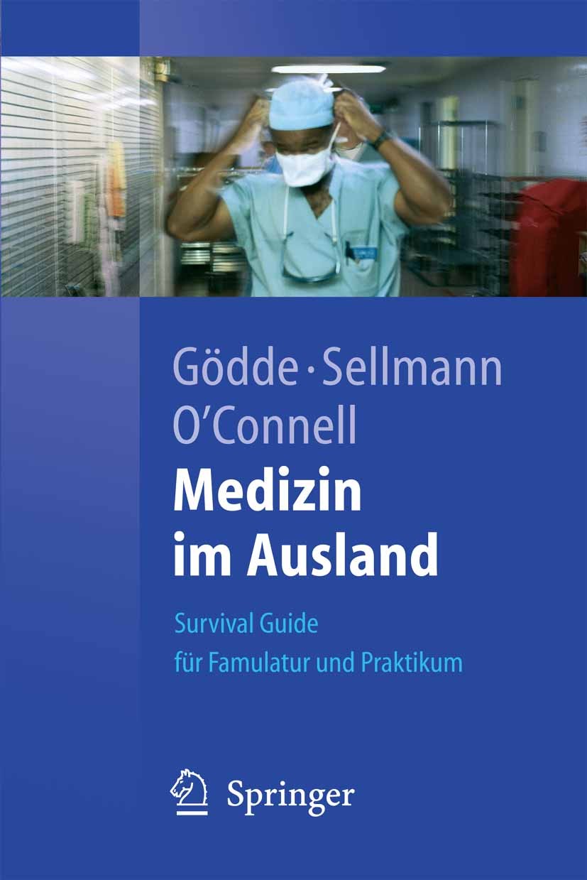 Titlebook: Medizin im Ausland; Survival Guide für F Daniel Gödde,Timur Sellmann,Christopher O’Connell Book 2005 Springer-Verlag Berlin Heidelberg 2005 Titlebook: Medizin im Ausland; Survival Guide für F Daniel Gödde,Timur Sellmann,Christopher O’Connell Book 2005 Springer-Verlag Berlin Heidelberg 2005