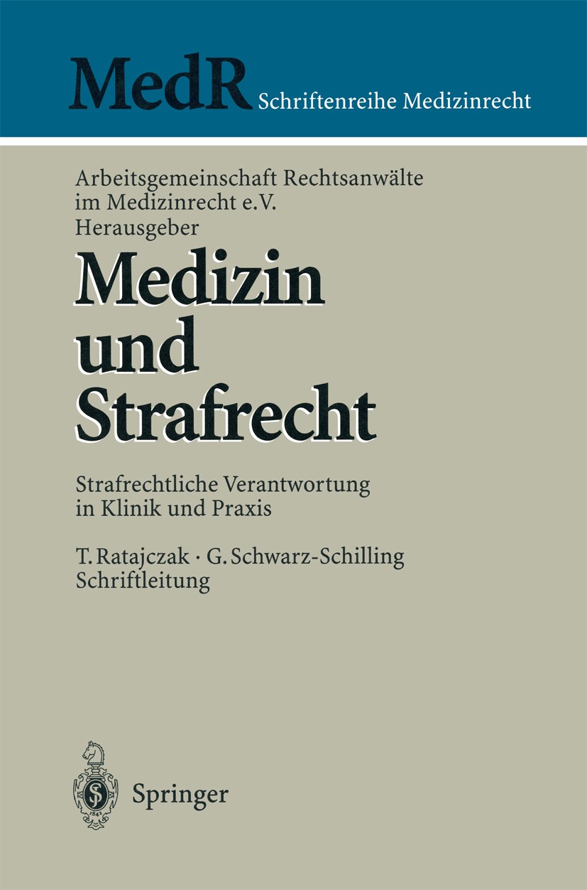 Titlebook: Medizin und Strafrecht; Strafrechtliche Vera Arbeitsgemeinschaft Rechtsanwälte im Medizinrecht Conference proceedings 2000 Springer-Verlag Titlebook: Medizin und Strafrecht; Strafrechtliche Vera Arbeitsgemeinschaft Rechtsanwälte im Medizinrecht Conference proceedings 2000 Springer-Verlag