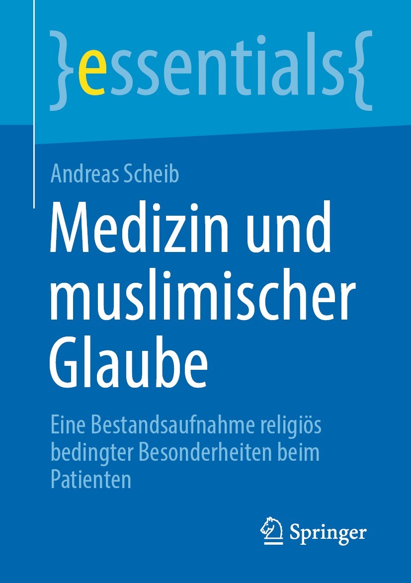 Titlebook: Medizin und muslimischer Glaube; Eine Bestandsaufnahm Andreas Scheib Book 2021 Der/die Herausgeber bzw. der/die Autor(en), exklusiv lizenzi Titlebook: Medizin und muslimischer Glaube; Eine Bestandsaufnahm Andreas Scheib Book 2021 Der/die Herausgeber bzw. der/die Autor(en), exklusiv lizenzi