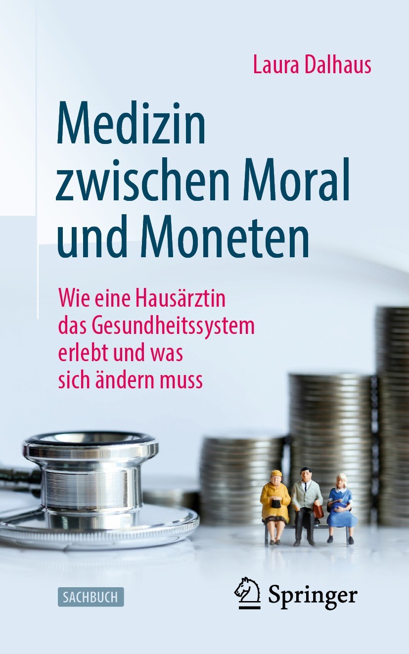 Titlebook: Medizin zwischen Moral und Moneten; Wie eine Hausärztin Laura Dalhaus Book 2023 Der/die Herausgeber bzw. der/die Autor(en), exklusiv lizen Titlebook: Medizin zwischen Moral und Moneten; Wie eine Hausärztin Laura Dalhaus Book 2023 Der/die Herausgeber bzw. der/die Autor(en), exklusiv lizen