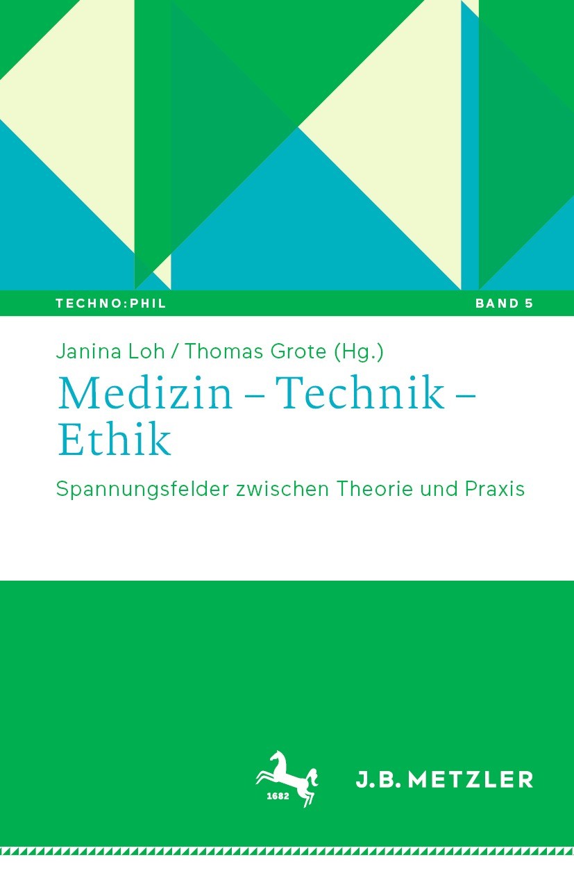 Titlebook: Medizin – Technik – Ethik; Spannungsfelder zwis Janina Loh,Thomas Grote Book 2023 Der/die Herausgeber bzw. der/die Autor(en), exklusiv lize Titlebook: Medizin – Technik – Ethik; Spannungsfelder zwis Janina Loh,Thomas Grote Book 2023 Der/die Herausgeber bzw. der/die Autor(en), exklusiv lize