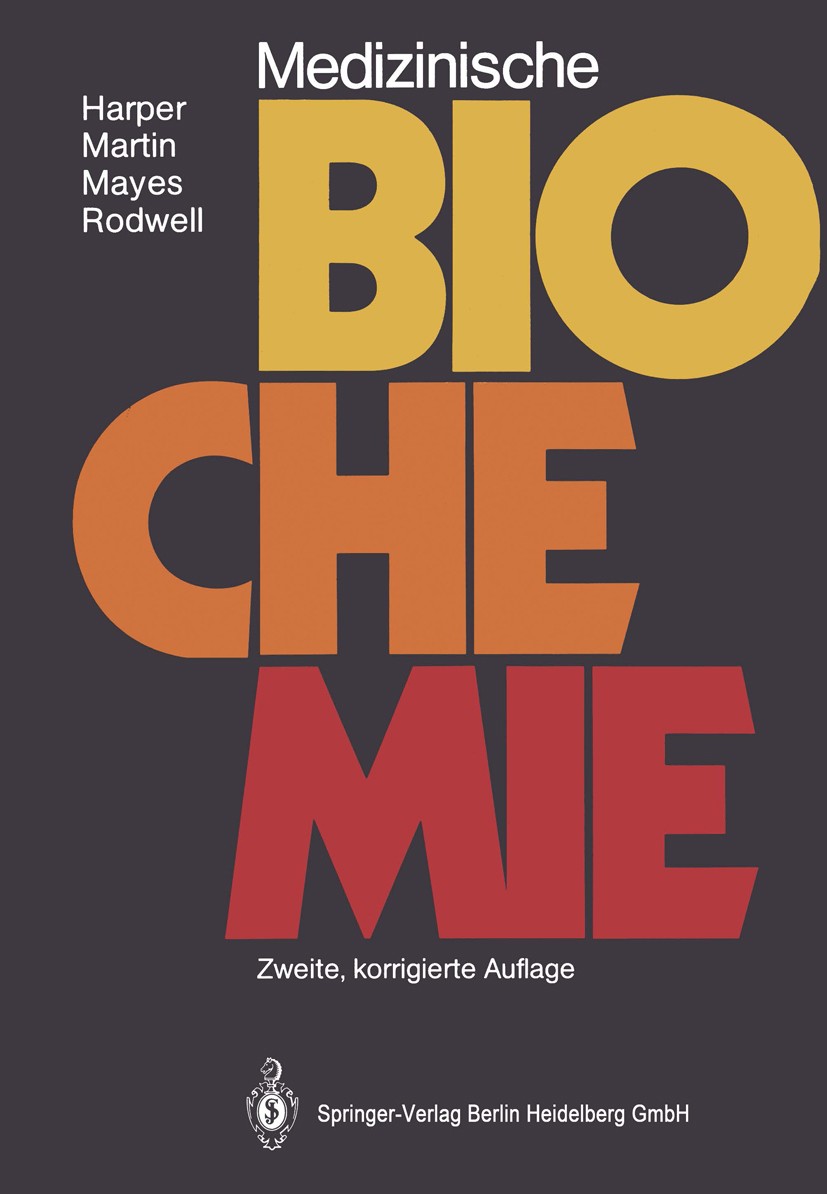 Titlebook: Medizinische Biochemie; Harold A. Harper,David W. Martin,Victor W. Rodwell Textbook 1987Latest edition Springer-Verlag Berlin Heidelberg 1 Titlebook: Medizinische Biochemie; Harold A. Harper,David W. Martin,Victor W. Rodwell Textbook 1987Latest edition Springer-Verlag Berlin Heidelberg 1