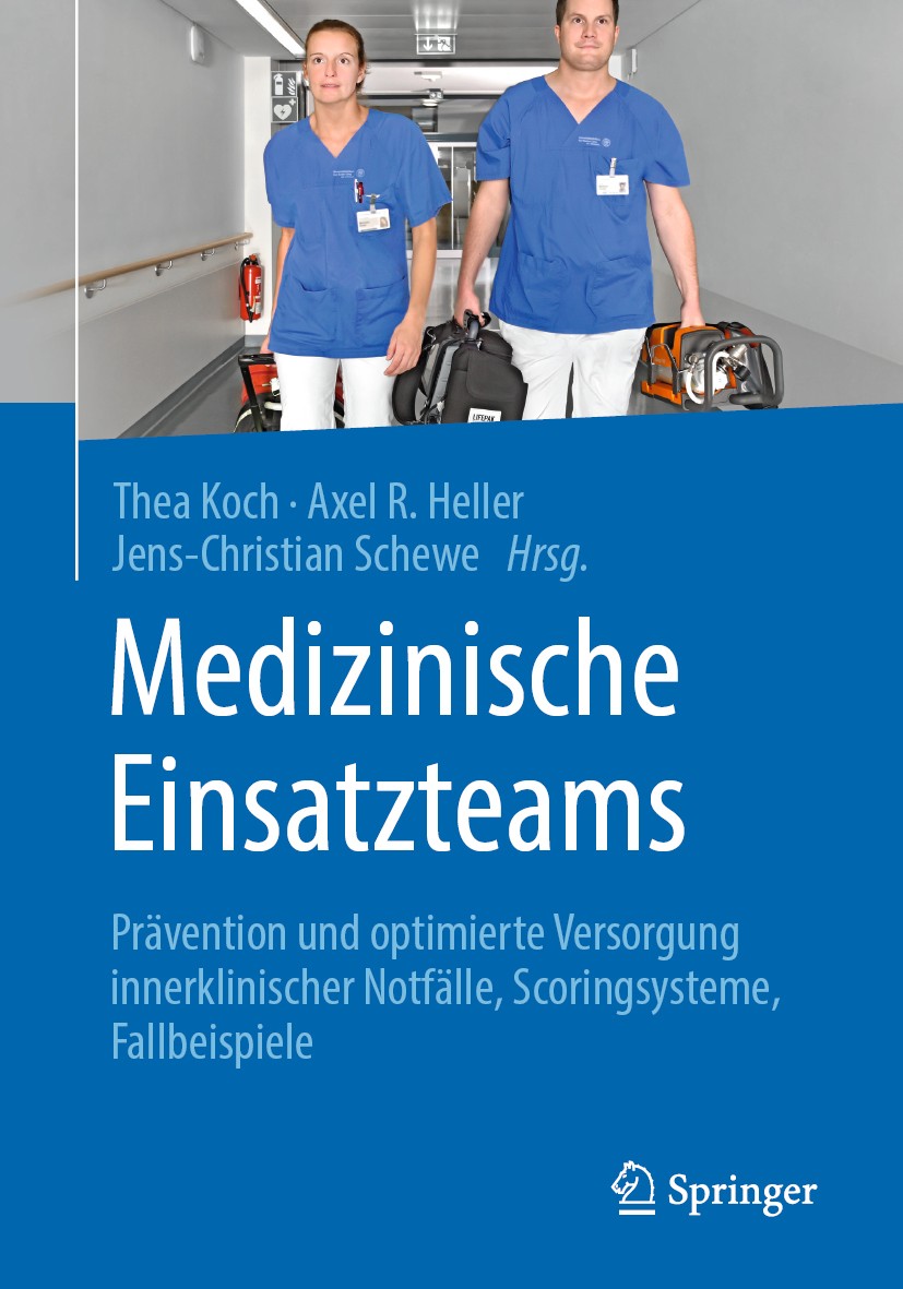 Titlebook: Medizinische Einsatzteams; Prävention und optim Thea Koch,Axel R. Heller,Jens-Christian Schewe Book 2019 Springer-Verlag GmbH Deutschland, Titlebook: Medizinische Einsatzteams; Prävention und optim Thea Koch,Axel R. Heller,Jens-Christian Schewe Book 2019 Springer-Verlag GmbH Deutschland,