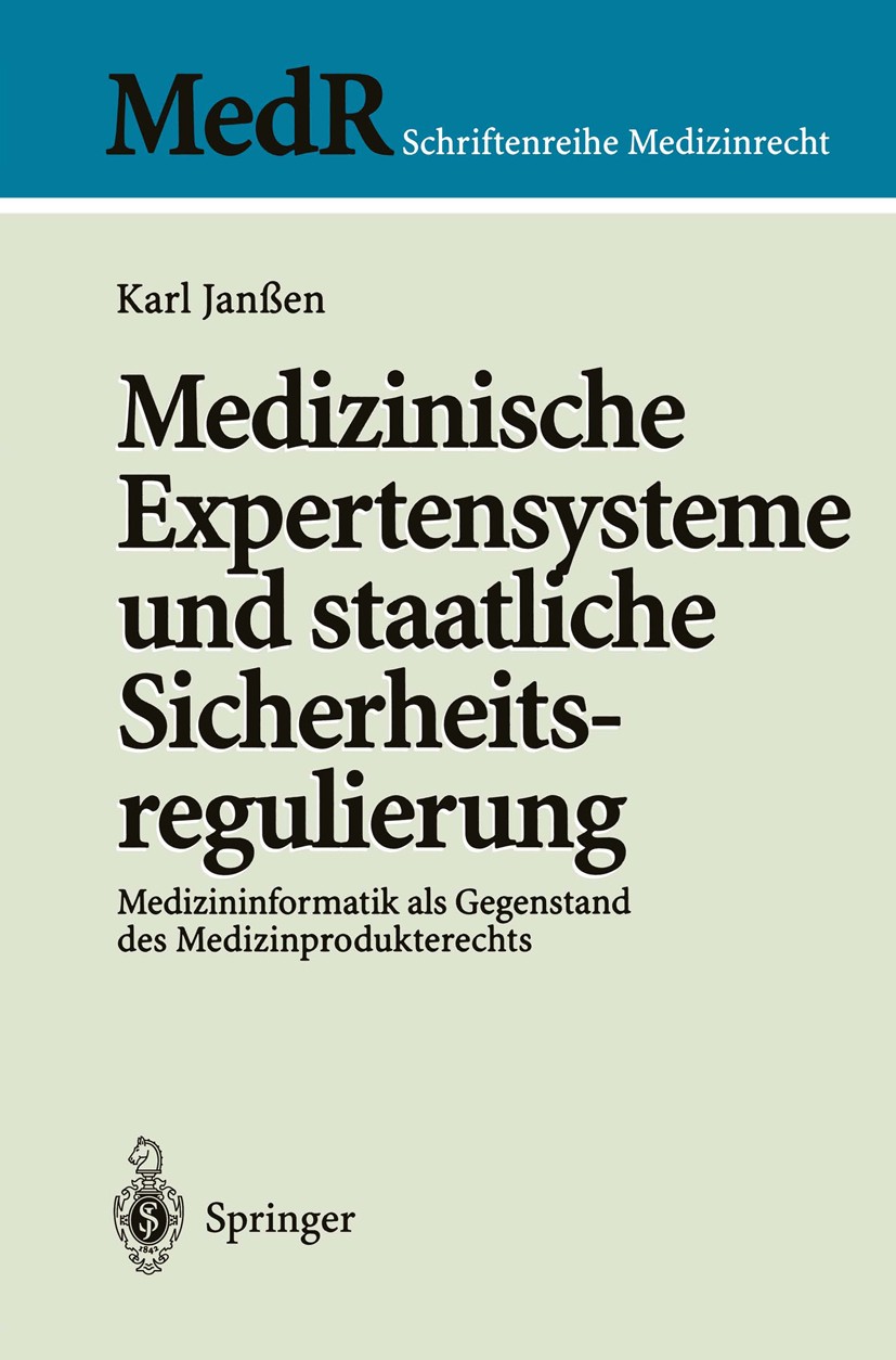 Titlebook: Medizinische Expertensysteme und staatliche Sicherheitsregulierung; Medizininformatik al Karl Janßen Book 1997 Springer-Verlag Berlin Heide Titlebook: Medizinische Expertensysteme und staatliche Sicherheitsregulierung; Medizininformatik al Karl Janßen Book 1997 Springer-Verlag Berlin Heide