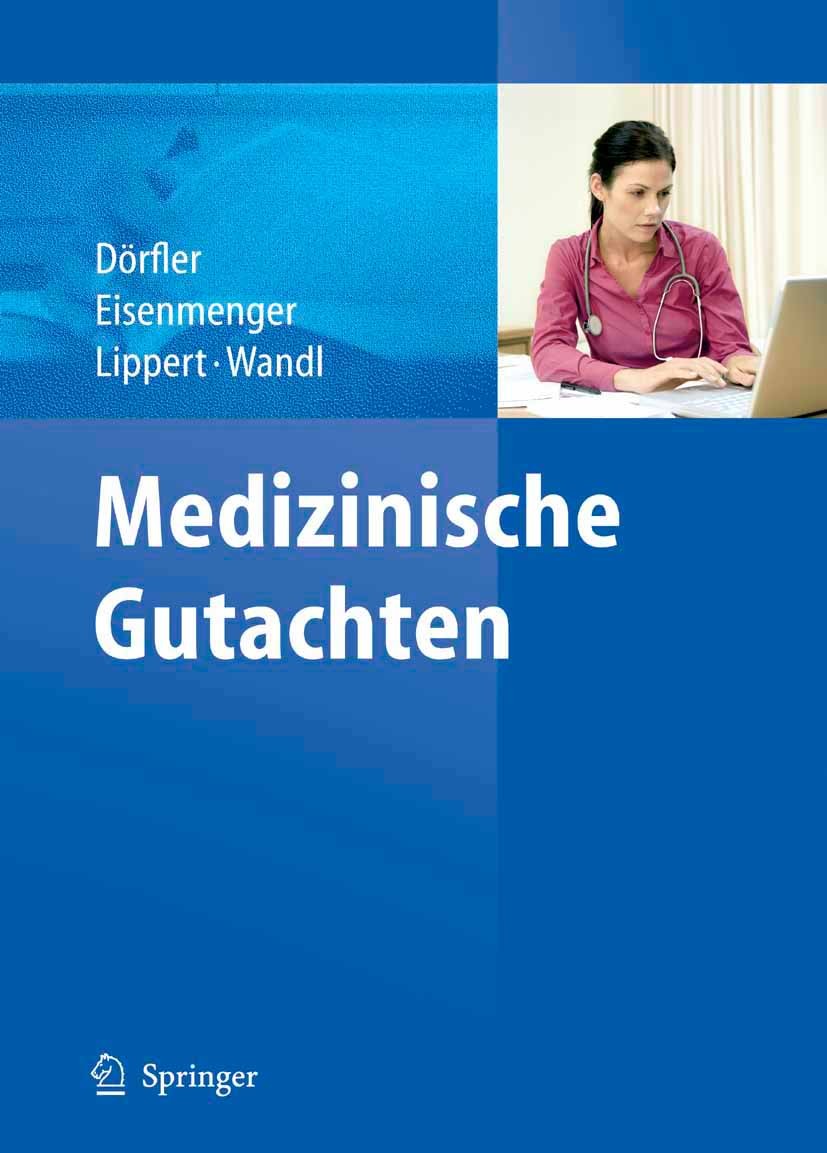 Titlebook: Medizinische Gutachten; Hans Dörfler,Wolfgang Eisenmenger,Ursula Wandl Book 20081st edition Springer-Verlag Berlin Heidelberg 2008 Begutac Titlebook: Medizinische Gutachten; Hans Dörfler,Wolfgang Eisenmenger,Ursula Wandl Book 20081st edition Springer-Verlag Berlin Heidelberg 2008 Begutac