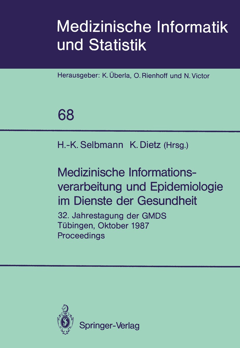Titlebook: Medizinische Informationsverarbeitung und Epidemiologie im Dienste der Gesundheit; 32. Jahrestagung der Hans-Konrad Selbmann,Klaus Dietz,E. Titlebook: Medizinische Informationsverarbeitung und Epidemiologie im Dienste der Gesundheit; 32. Jahrestagung der Hans-Konrad Selbmann,Klaus Dietz,E.