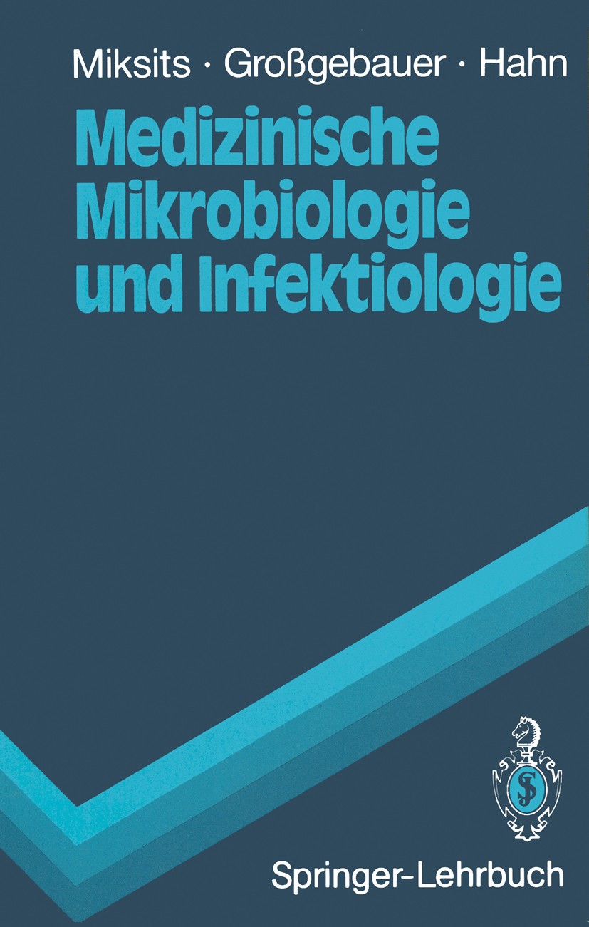 Titlebook: Medizinische Mikrobiologie und Infektiologie; Ein Leitfaden Klaus Miksits,Klaus Großgebauer,Helmut Hahn Textbook 19921st edition Springer-V Titlebook: Medizinische Mikrobiologie und Infektiologie; Ein Leitfaden Klaus Miksits,Klaus Großgebauer,Helmut Hahn Textbook 19921st edition Springer-V